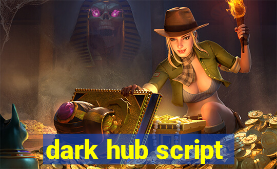 dark hub script